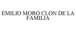 EMILIO MORO CLON DE LA FAMILIA trademark