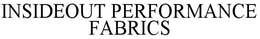 INSIDEOUT PERFORMANCE FABRICS trademark