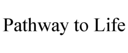 PATHWAY TO LIFE trademark