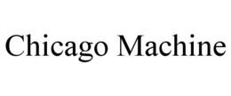 CHICAGO MACHINE trademark