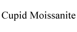 CUPID MOISSANITE trademark