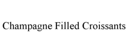CHAMPAGNE FILLED CROISSANTS trademark