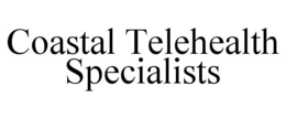 COASTAL TELEHEALTH SPECIALISTS trademark