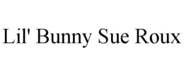 LIL' BUNNY SUE ROUX trademark