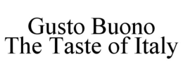 GUSTO BUONO THE TASTE OF ITALY trademark