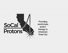 SOCAL PROTONS PROVIDING WORLD-CLASS PROTON THERAPY IN AMERICA'S FINEST CITY trademark