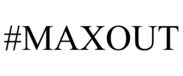 #MAXOUT trademark