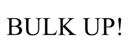BULK UP! trademark