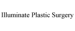 ILLUMINATE PLASTIC SURGERY trademark