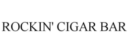 ROCKIN' CIGAR BAR trademark