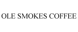 OLE SMOKES COFFEE trademark