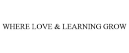 WHERE LOVE & LEARNING GROW trademark