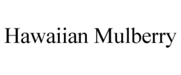 HAWAIIAN MULBERRY trademark