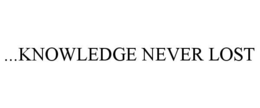 ...KNOWLEDGE NEVER LOST trademark