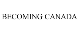 BECOMING CANADA trademark