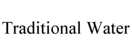 TRADITIONAL WATER trademark