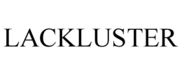 LACKLUSTER trademark