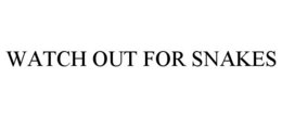 WATCH OUT FOR SNAKES trademark