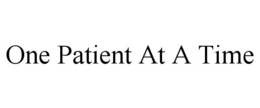 ONE PATIENT AT A TIME trademark