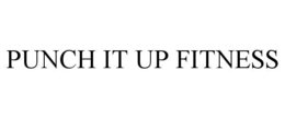 PUNCH IT UP FITNESS trademark