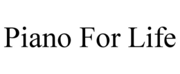 PIANO FOR LIFE trademark