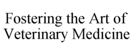 FOSTERING THE ART OF VETERINARY MEDICINE trademark