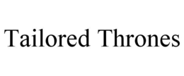 TAILORED THRONES trademark