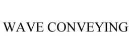 WAVE CONVEYING trademark