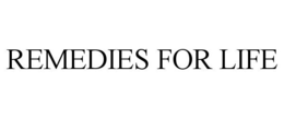 REMEDIES FOR LIFE trademark