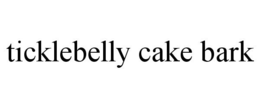 TICKLEBELLY CAKE BARK trademark