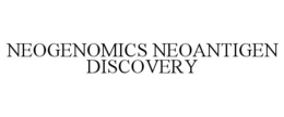 NEOGENOMICS NEOANTIGEN DISCOVERY trademark