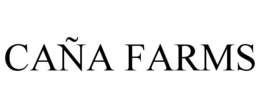 CAÑA FARMS trademark