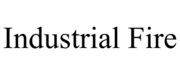 INDUSTRIAL FIRE trademark