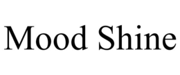 MOOD SHINE trademark