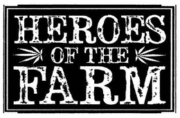 HEROES OF THE FARM trademark