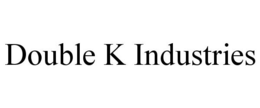 DOUBLE K INDUSTRIES trademark