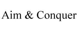 AIM & CONQUER trademark