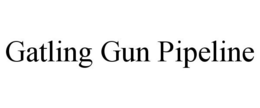 GATLING GUN PIPELINE trademark