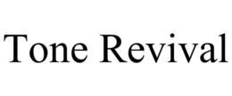 TONE REVIVAL trademark