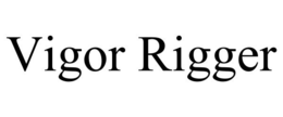 VIGOR RIGGER trademark