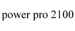 POWER PRO 2100 trademark