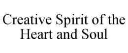 CREATIVE SPIRIT OF THE HEART AND SOUL trademark