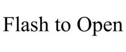 FLASH TO OPEN trademark