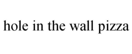 HOLE IN THE WALL PIZZA trademark