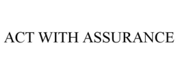 ACT WITH ASSURANCE trademark