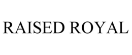 RAISED ROYAL trademark