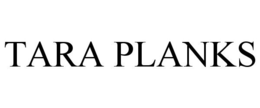 TARA PLANKS trademark