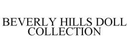 BEVERLY HILLS DOLL COLLECTION trademark