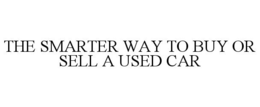 THE SMARTER WAY TO BUY OR SELL A USED CAR trademark