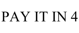 PAY IT IN 4 trademark